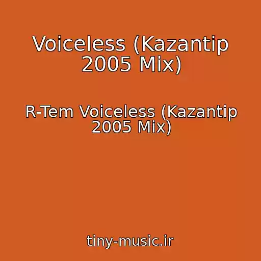 کاور آهنگ Voiceless (Kazantip 2005 Mix) از R-Tem Voiceless (Kazantip 2005 Mix)