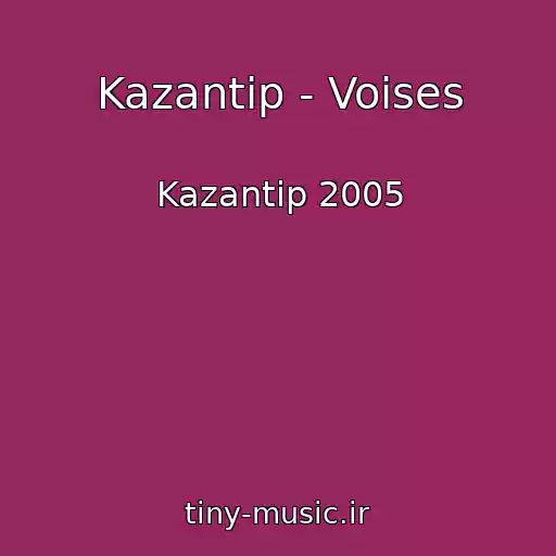 کاور آهنگ Kazantip - Voises از Kazantip 2005