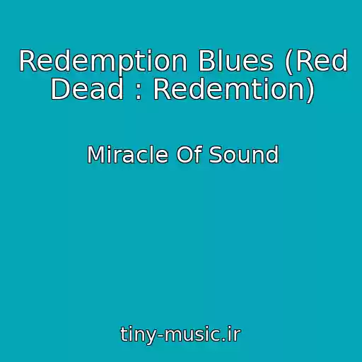 کاور آهنگ Redemption Blues (Red Dead : Redemtion) از Miracle Of Sound