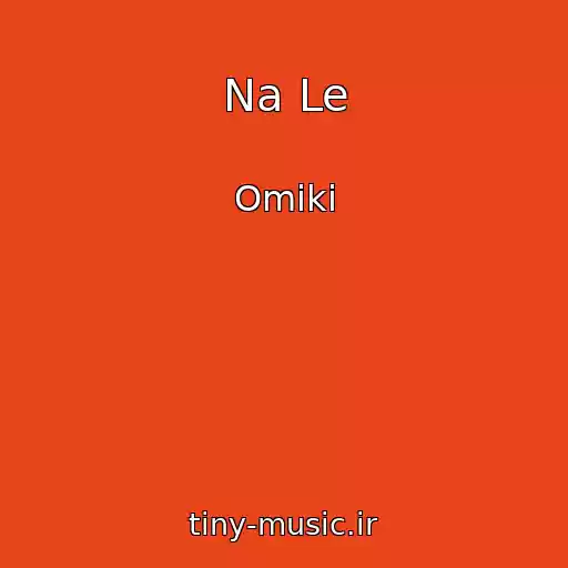 کاور آهنگ Na Le از Omiki