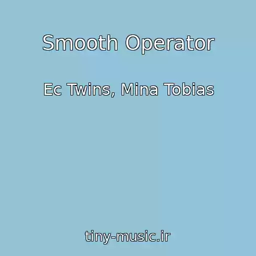 کاور آهنگ Smooth Operator از Ec Twins, Mina Tobias