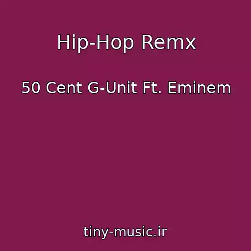 کاور آهنگ Hip-Hop Remx از 50 Cent G-Unit Ft. Eminem