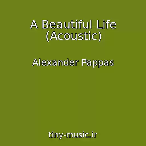 کاور آهنگ A Beautiful Life (Acoustic) از Alexander Pappas