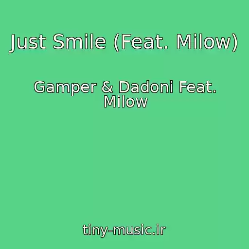 کاور آهنگ Just Smile (Feat. Milow) از Gamper & Dadoni Feat. Milow