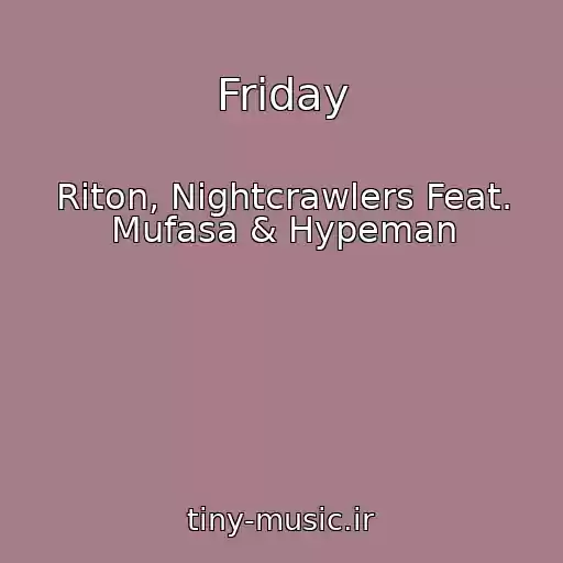 کاور آهنگ Friday از Riton, Nightcrawlers Feat. Mufasa & Hypeman