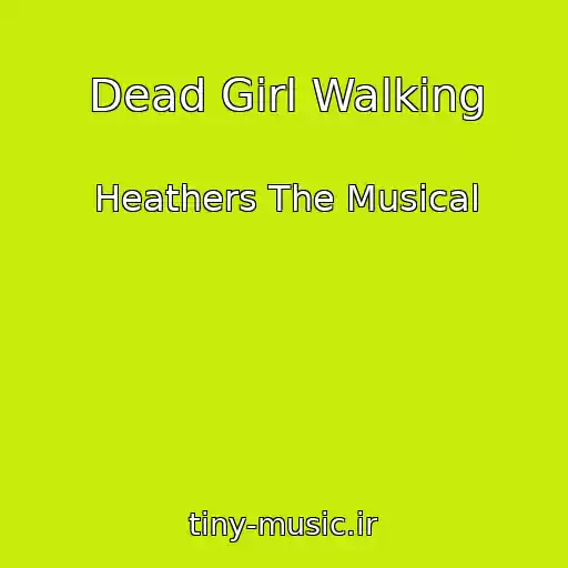 کاور آهنگ Dead Girl Walking از Heathers The Musical