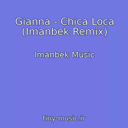 کاور آهنگ Gianna - Chica Loca (Imanbek Remix) از Imanbek Music