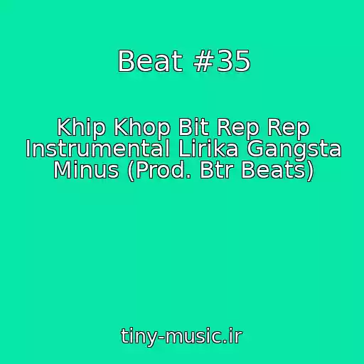 کاور آهنگ Beat #35 از Khip Khop Bit Rep Rep Instrumental Lirika Gangsta Minus (Prod. Btr Beats)