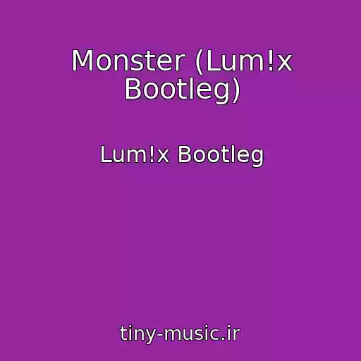 کاور آهنگ Monster (Lum!x Bootleg) از Lum!x Bootleg