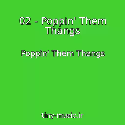 کاور آهنگ 02 - Poppin' Them Thangs از Poppin' Them Thangs