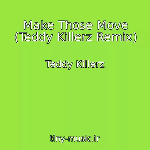 کاور آهنگ Make Those Move (Teddy Killerz Remix) از Teddy Killerz
