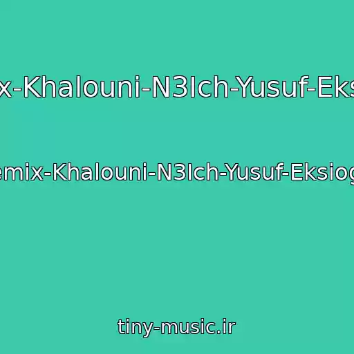 کاور آهنگ Arabic-Remix-Khalouni-N3Ich-Yusuf-Eksioglu-Remix از Arabic-Remix-Khalouni-N3Ich-Yusuf-Eksioglu-Remix