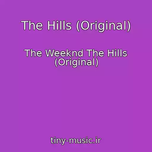 کاور آهنگ The Hills (Original) از The Weeknd The Hills (Original)