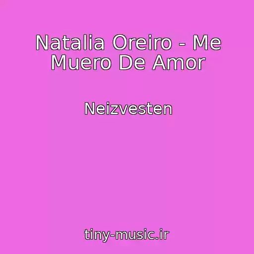 کاور آهنگ Natalia Oreiro - Me Muero De Amor از Neizvesten