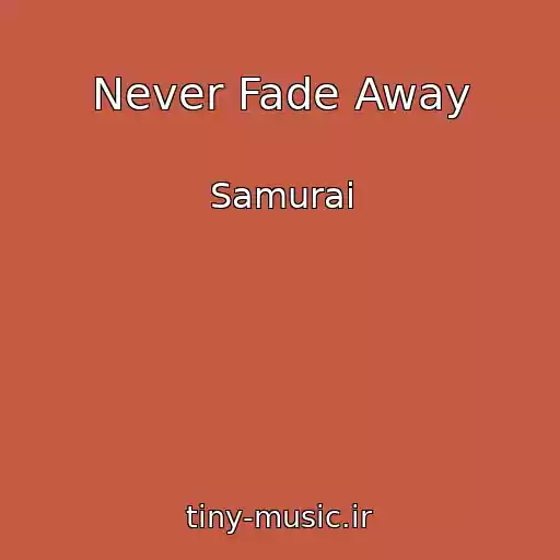 کاور آهنگ Never Fade Away از Samurai