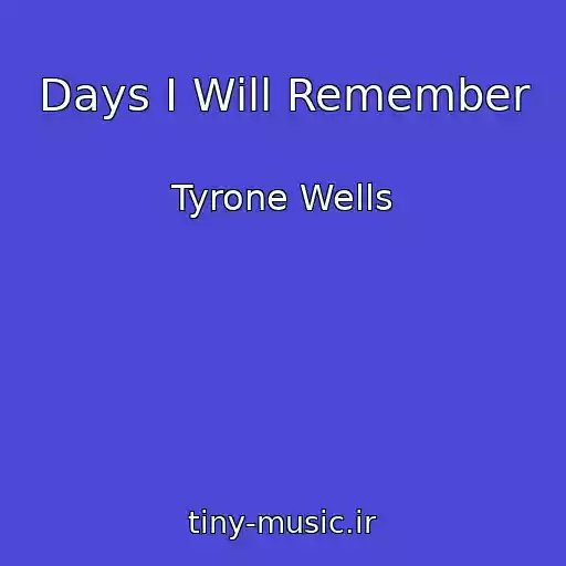 کاور آهنگ Days I Will Remember از Tyrone Wells