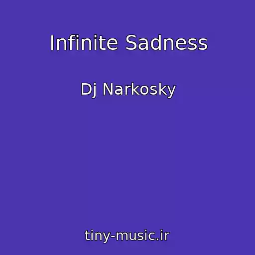 کاور آهنگ Infinite Sadness از Dj Narkosky