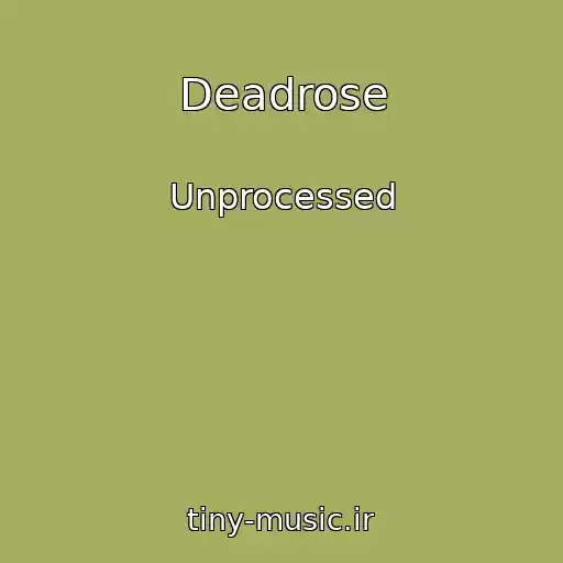 کاور آهنگ Deadrose از Unprocessed