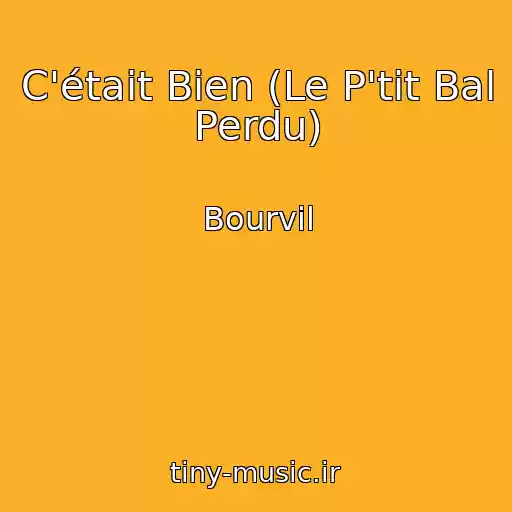 کاور آهنگ C'était Bien (Le P'tit Bal Perdu) از Bourvil