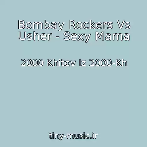 کاور آهنگ Bombay Rockers Vs Usher - Sexy Mama از 2000 Khitov Iz 2000-Kh