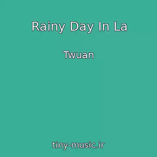 کاور آهنگ Rainy Day In La از Twuan