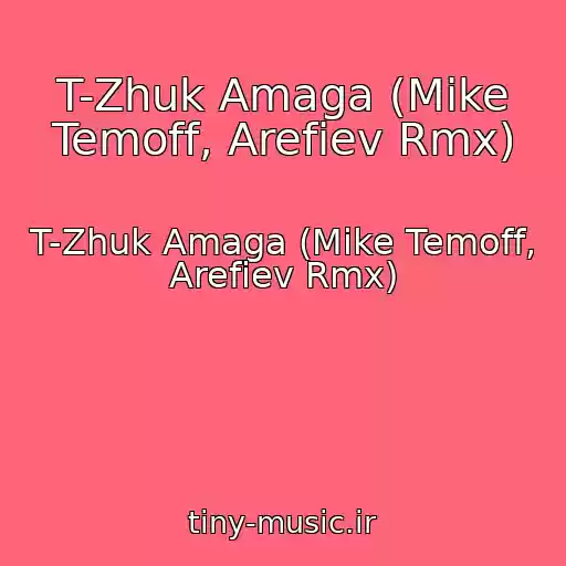 کاور آهنگ T-Zhuk Amaga (Mike Temoff, Arefiev Rmx) از T-Zhuk Amaga (Mike Temoff, Arefiev Rmx)