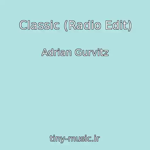 کاور آهنگ Classic (Radio Edit) از Adrian Gurvitz