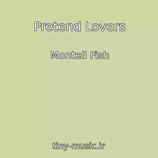 کاور آهنگ Pretend Lovers از Montell Fish