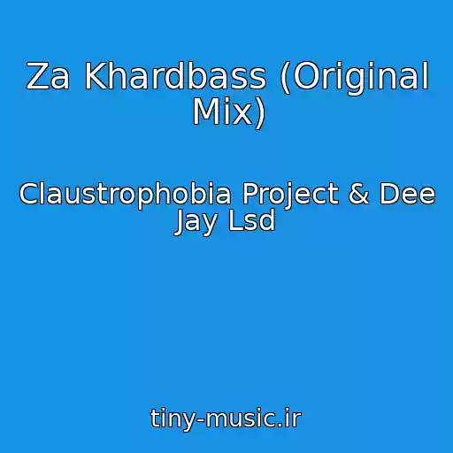 کاور آهنگ Za Khardbass (Original Mix) از Claustrophobia Project & Dee Jay Lsd