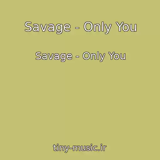کاور آهنگ Savage - Only You از Savage - Only You