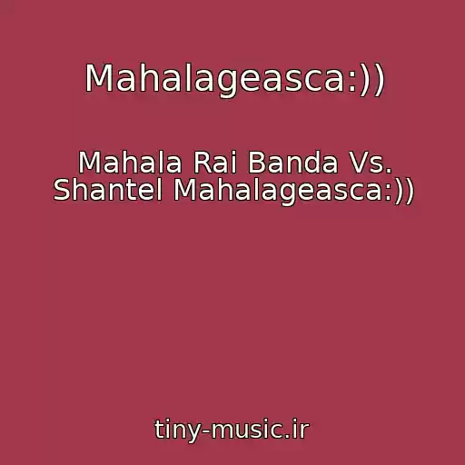 کاور آهنگ Mahalageasca:)) از Mahala Rai Banda Vs. Shantel Mahalageasca:))