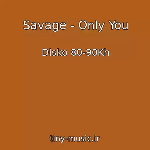 کاور آهنگ Savage - Only You از Disko 80-90Kh