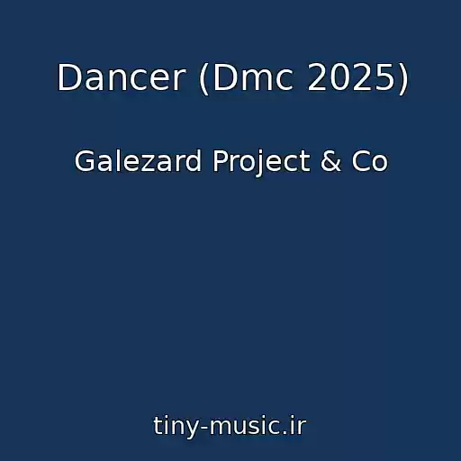 کاور آهنگ Dancer (Dmc 2025) از Galezard Project & Co