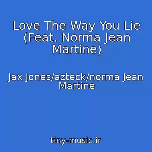 کاور آهنگ Love The Way You Lie (Feat. Norma Jean Martine) از Jax Jones/azteck/norma Jean Martine