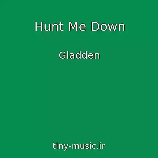 کاور آهنگ Hunt Me Down از Gladden