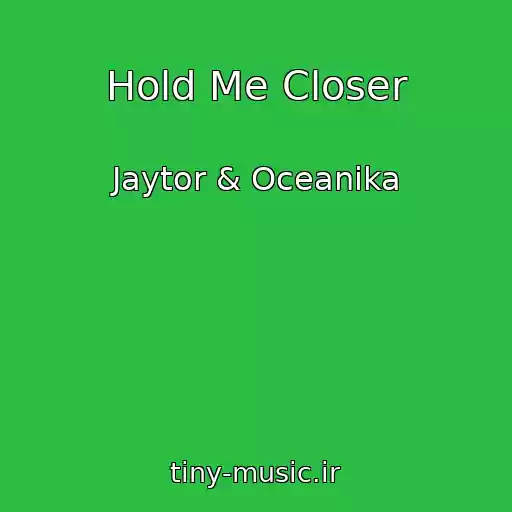 کاور آهنگ Hold Me Closer از Jaytor & Oceanika