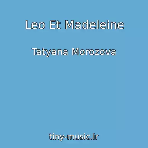 کاور آهنگ Leo Et Madeleine از Tatyana Morozova