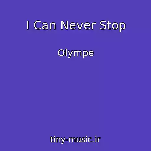کاور آهنگ I Can Never Stop از Olympe