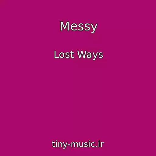 کاور آهنگ Messy از Lost Ways