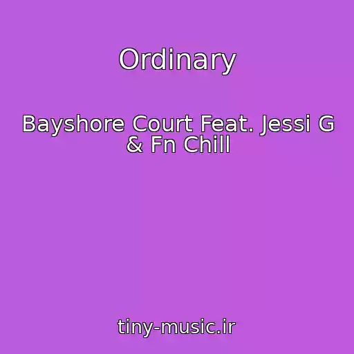 کاور آهنگ Ordinary از Bayshore Court Feat. Jessi G & Fn Chill