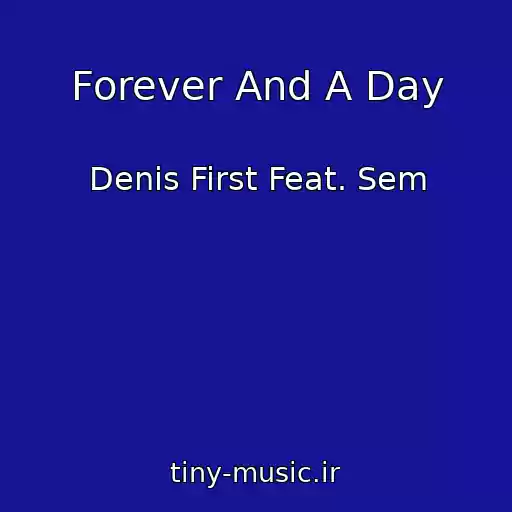 کاور آهنگ Forever And A Day از Denis First Feat. Sem