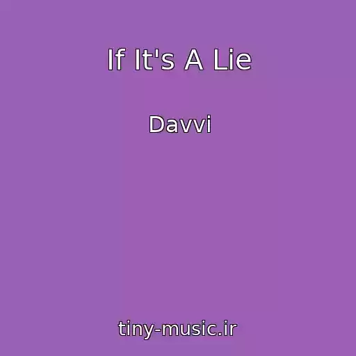 کاور آهنگ If It's A Lie از Davvi