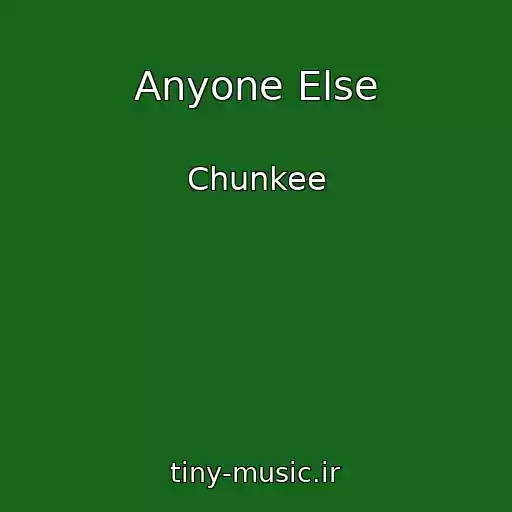 کاور آهنگ Anyone Else از Chunkee