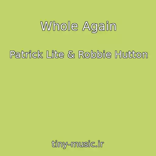 کاور آهنگ Whole Again از Patrick Lite & Robbie Hutton
