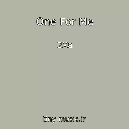 کاور آهنگ One For Me از 2Xa