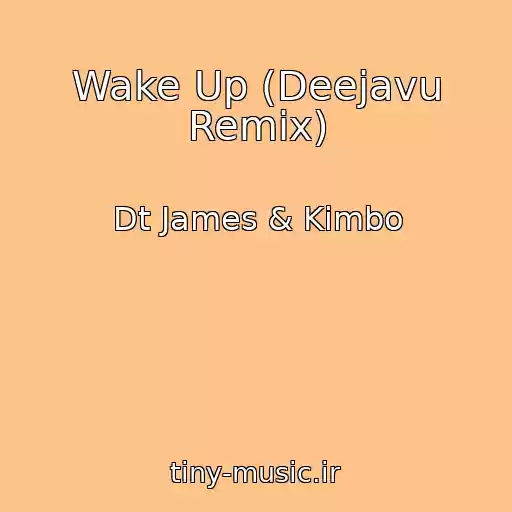 کاور آهنگ Wake Up (Deejavu Remix) از Dt James & Kimbo