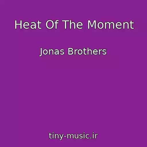 کاور آهنگ Heat Of The Moment از Jonas Brothers