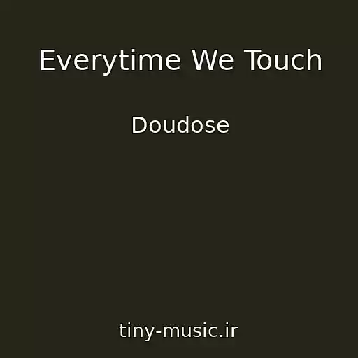 کاور آهنگ Everytime We Touch از Doudose