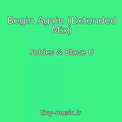 کاور آهنگ Begin Again (Extended Mix) از Foldes & Blaze U