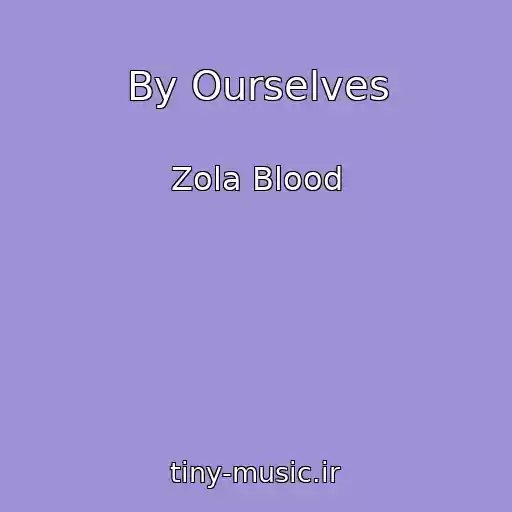 کاور آهنگ By Ourselves از Zola Blood